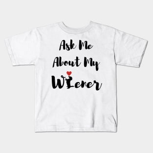 Ask Me About My Wiener Dog Kids T-Shirt